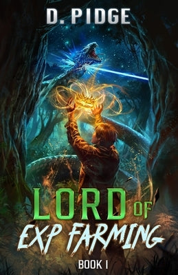Lord of EXP Farming 1: A LitRPG Adventure by Pidge, D.