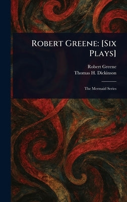 Robert Greene: [Six Plays] by Greene, Robert