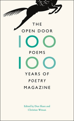 The Open Door: One Hundred Poems, One Hundred Years of "Poetry" Magazine by Share, Don