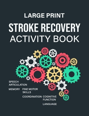 Stroke Recovery Activity Book: An Exercise Book Designed to Assist With Post Stroke Recovery and Rehabilitation Process by Dokolivor, Joledkruow