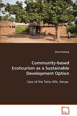 Community-based Ecotourism as a Sustainable Development Option by Himberg, Nina