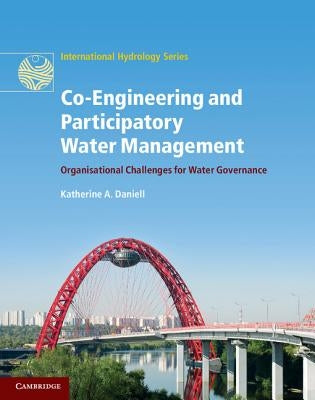 Co-Engineering and Participatory Water Management by Daniell, Katherine A.