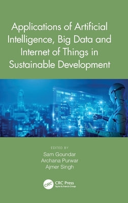 Applications of Artificial Intelligence, Big Data and Internet of Things in Sustainable Development by Goundar, Sam