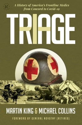 Triage: A History of America's Frontline Medics from Concord to Covid-19 by King, Martin