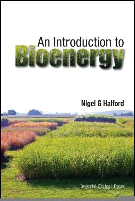 An Introduction to Bioenergy by Halford Nigel G