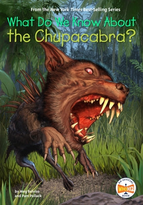 What Do We Know about the Chupacabra? by Pollack, Pam