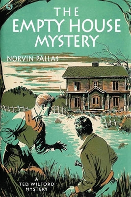 The Empty House Mystery: A Ted Wilford Mystery by Pallas, Norvin
