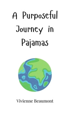 A Purposeful Journey in Pajamas by Beaumont, Vivienne