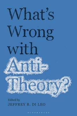 What's Wrong with Antitheory? by Leo, Jeffrey R. Di