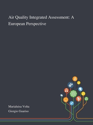 Air Quality Integrated Assessment: A European Perspective by Marialuisa Volta