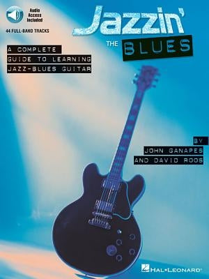 Jazzin' the Blues: A Complete Guide to Learning Jazz-Blues Guitar [With CD (Audio)] by Ganapes, John