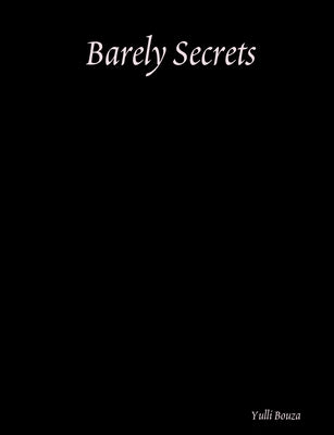 Barely Secrets by Bouza, Yulli