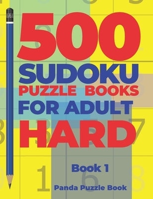 500 Sudoku Puzzle Books For Adults Hard - Book 1: Brain Games Sudoku - Mind Games For Adults - Logic Games Adults by Book, Panda Puzzle