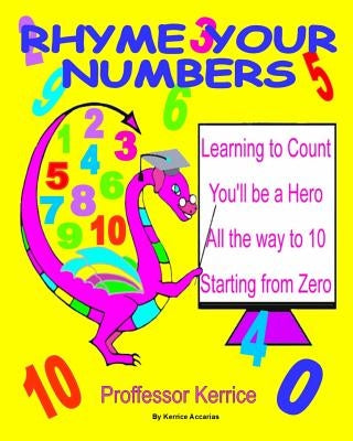 Rhyme Your Numbers: with Proffessor Kerrice by Accarias, Kerrice