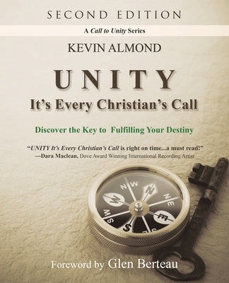 Unity It's Every Christian's Call: Discover the Key to Fulfilling Your Destiny by Almond, Kevin