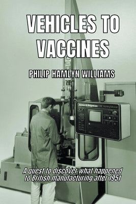 Vehicles To Vaccines by Williams, Philip Hamlyn