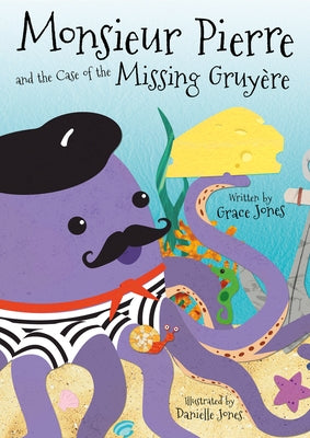 Monsieur Pierre and the Case of the Missing Gruyere by Jones, Grace