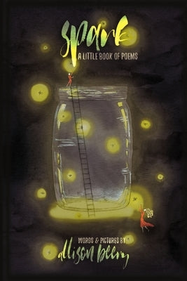 spark: a little book of poems by Beery, Allison