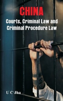 China: Courts, Criminal Law and Criminal Procedure Law by Jha, U. C.