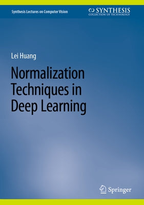 Normalization Techniques in Deep Learning by Huang, Lei
