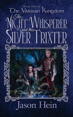 The Night Whisperer and the Silver Trixter by Hein, Jason P.