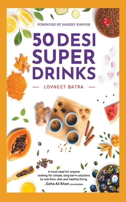 50 Desi Super Drinks by Batra, Lovneet