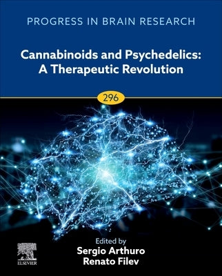 Cannabinoids and Psychedelics: A Therapeutic Revolution: Volume 296 by Arthuro, Sergio