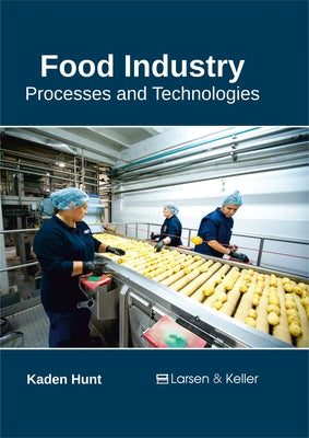 Food Industry: Processes and Technologies by Hunt, Kaden