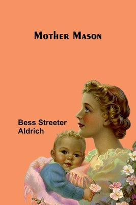 Mother Mason by Streeter Aldrich, Bess