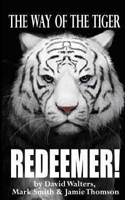 Redeemer: The Way of the Tiger 7 by Smith, Mark