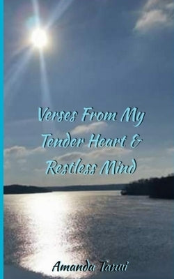 Verses From My Tender Heart & Restless Mind by Tanui, Amanda