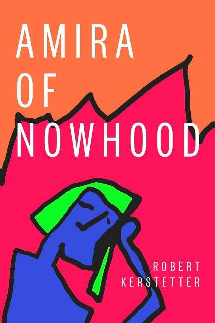 Amira of Nowhood by Kerstetter, Robert