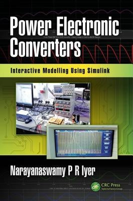 Power Electronic Converters: Interactive Modelling Using Simulink by Iyer, Narayanaswamy P. R.