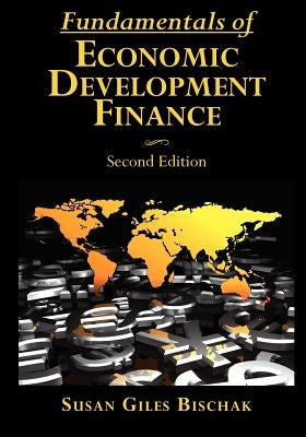 Fundamentals of Economic Development Finance, Second Edition by Bischak, Susan Giles