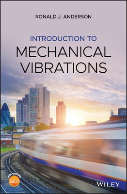 Introduction to Mechanical Vibrations by Anderson, Ronald J.