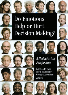 Do Emotions Help or Hurt Decisionmaking?: A Hedgefoxian Perspective by Vohs, Kathleen D.