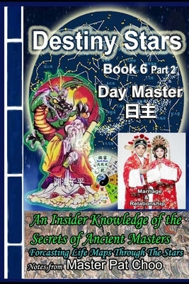 Destiny Stars Book 6 Part 2 Marriage & Relationship by Choo, Master Patrick