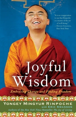 Joyful Wisdom: Embracing Change and Finding Freedom by Mingyur Rinpoche, Yongey