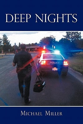 Deep Nights: A True Tale of Love, Lust, Crime, and Corruption in the Mile High City by Miller, Michael