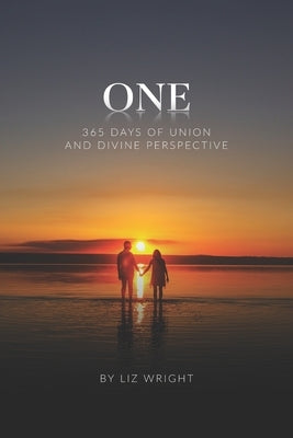 One: 365 Days of Union and Divine Perspective by Wright, Liz