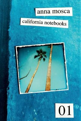 California notebooks. Ediz. italiana e inglese by Mosca, Anna