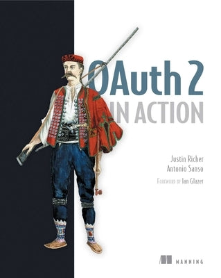 Oauth 2 in Action by Richer, Justin