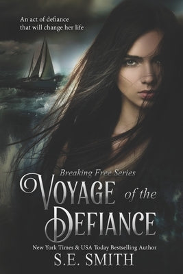 Voyage of the Defiance: Teen & Young Adult by Smith, S. E.