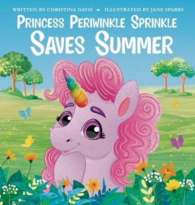 Princess Periwinkle Sprinkle Saves Summer: An Enchanted Rainbow Realm Book by Davis, Christina