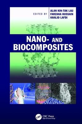 Nano- And Biocomposites by Lau, Alan Kin-Tak