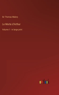 Le Morte d'Arthur: Volume 1 - in large print by Malory, Thomas