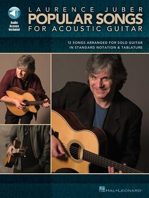 Popular Songs for Acoustic Guitar: 12 Songs Arranged for Solo Guitar [With CD] by Juber, Laurence