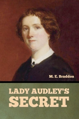 Lady Audley's Secret by Braddon, Mary Elizabeth