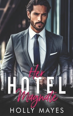 Her Hotel Magnate by Mayes, Holly