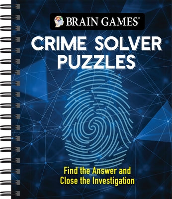Brain Games - Crime Solver Puzzles: Quick-Witted Detective Challenges by Publications International Ltd